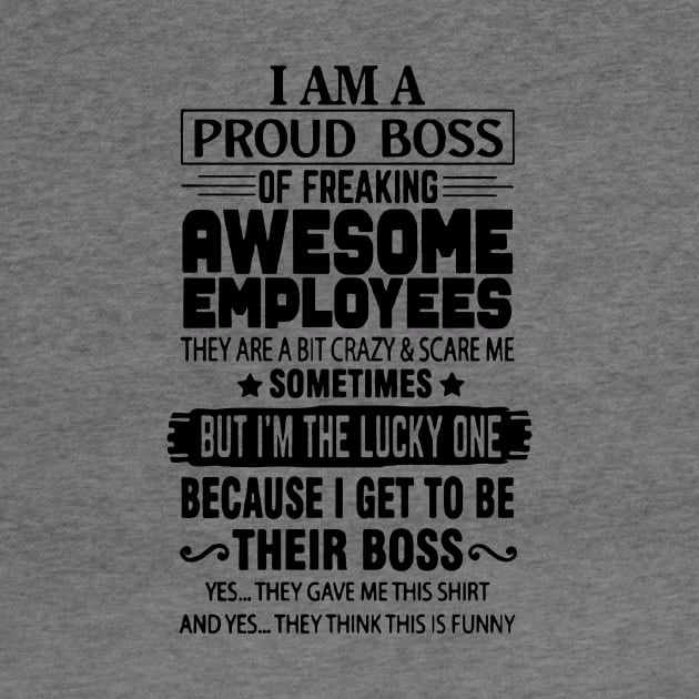 I Am A Proud Boss Of Freaking Awesome Employees They Are A Bit Crazy And Scare Me by ArchmalDesign